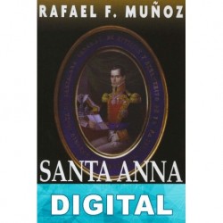 Santa Anna. El dictador resplandeciente Rafael F. Muñoz