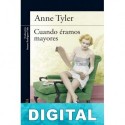 Cuando éramos mayores Anne Tyler