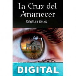 La cruz del amanecer Rafael Lara Sánchez
