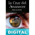 La cruz del amanecer Rafael Lara Sánchez