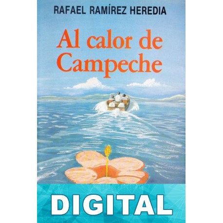 Al calor de Campeche Rafael Ramírez Heredia