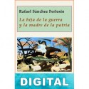 La hija de la guerra y la madre de la patria Rafael Sánchez Ferlosio