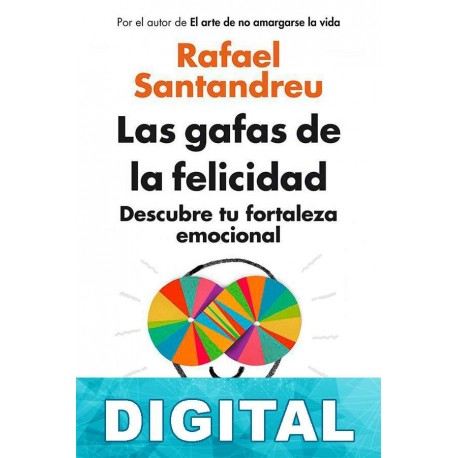 Las gafas de la felicidad Rafael Santandreu