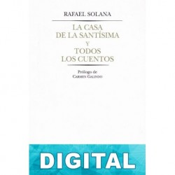 La casa de la Santísima. Todos los cuentos Rafael Solana