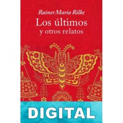 Los últimos y otros relatos Rainer Maria Rilke