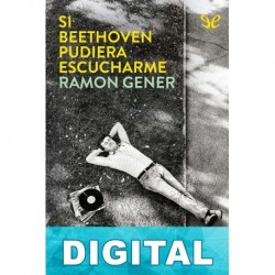 Si Beethoven pudiera escucharme Ramon Gener i Sala