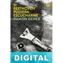 Si Beethoven pudiera escucharme Ramon Gener i Sala