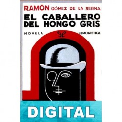 El caballero del hongo gris Ramón Gómez de la Serna