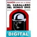 El caballero del hongo gris Ramón Gómez de la Serna