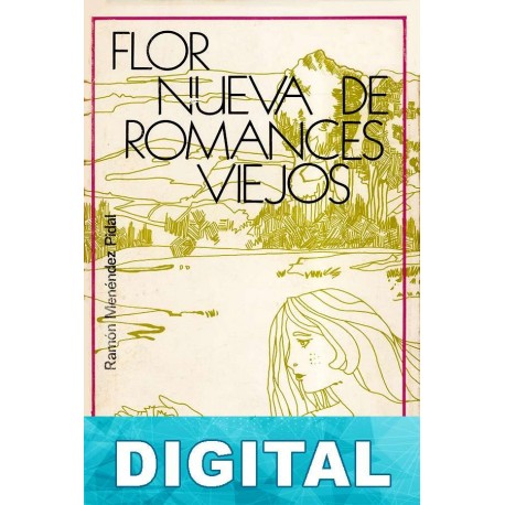 Flor nueva de romances viejos Ramón Menéndez Pidal