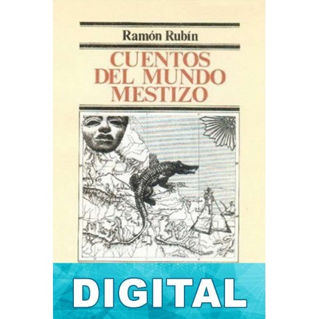 Cuentos del mundo mestizo Ramón Rubín