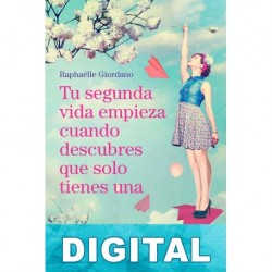 Tu segunda vida empieza cuando descubres que solo tienes una Raphaëlle Giordano