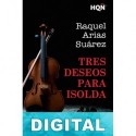 Tres deseos para Isolda Raquel Arias Suárez