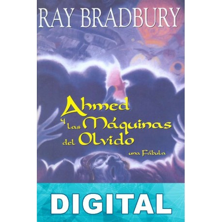 Ahmed y las Máquinas del Olvido Ray Bradbury