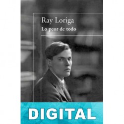 Lo peor de todo Ray Loriga