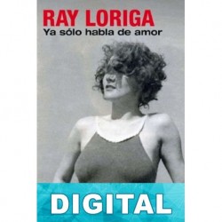 Ya sólo habla de amor Ray Loriga