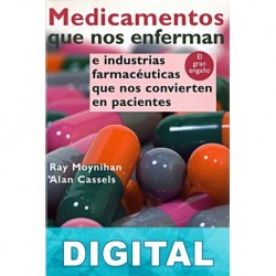 Medicamentos que nos enferman Ray Moynihan & amp; Alan Cassels