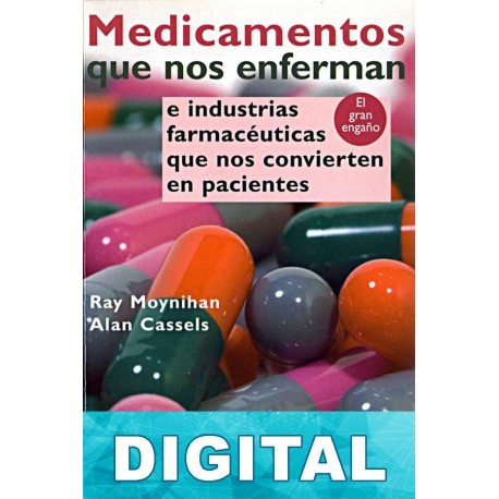 Medicamentos que nos enferman Ray Moynihan & amp; Alan Cassels