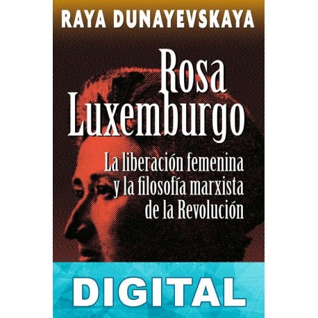 Rosa Luxemburgo Raya Dunayevskaya