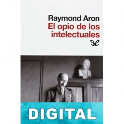 El opio de los intelectuales Raymond Aron
