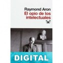El opio de los intelectuales Raymond Aron