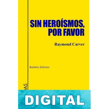 Sin heroísmos, por favor Raymond Carver