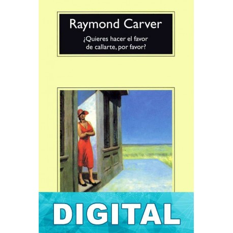 ¿Quieres hacer el favor de callarte, por favor? Raymond Carver