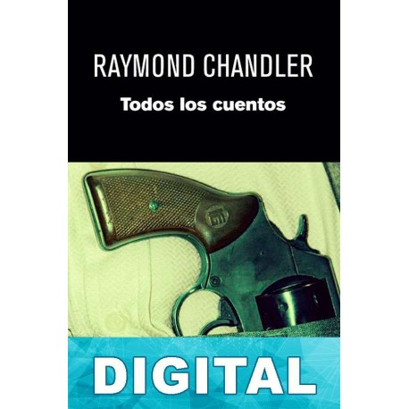 Todos los cuentos Raymond Chandler