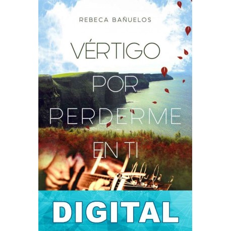 Vértigo por perderme en ti Rebeca Bañuelos
