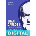 Juan Carlos I: la biografia sin silencios Rebeca Quintans
