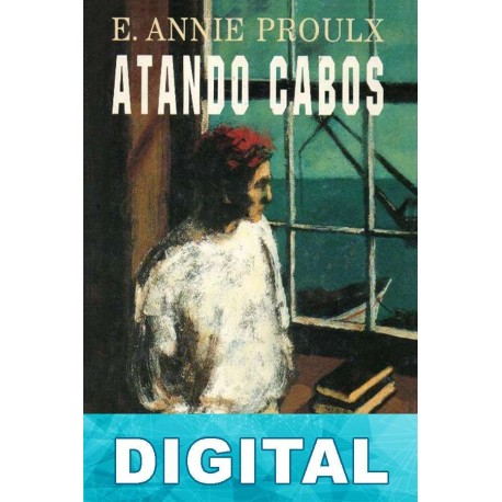 Atando cabos Annie Proulx