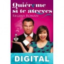 Quiéreme si te atreves Regina Roman