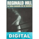 La falsa moneda de la bondad Reginald Hill
