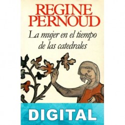 La mujer en el tiempo de las catedrales Régine Pernoud