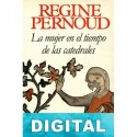 La mujer en el tiempo de las catedrales Régine Pernoud