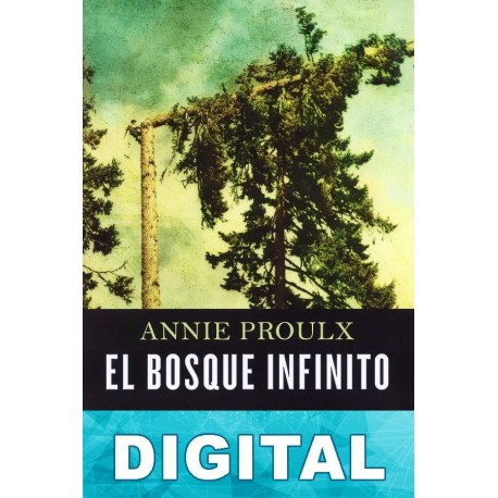 El bosque infinito Annie Proulx