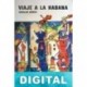 Viaje a La Habana: Novela en tres viajes Reinaldo Arenas