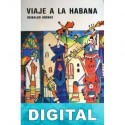 Viaje a La Habana: Novela en tres viajes Reinaldo Arenas