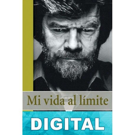 Mi vida al límite Reinhold Messner & Thomas Hüetlin