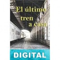 El último tren a casa Rene de la Barra Saralegui