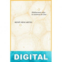 Meditaciones sobre la existencia de Dios René Descartes