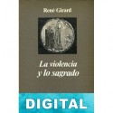 La violencia y lo sagrado René Girard
