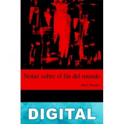 Notas sobre el fin del mundo René Morales Hernández