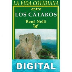 La vida cotidiana entre los cátaros René Nelli