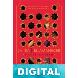 La ira y el amanecer Renée Ahdieh