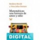 Matemáticas: una historia de amor y odio Reuben Hersh & Vera John-Steiner