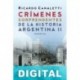 Crímenes sorprendentes de la historia argentina II Ricardo Canaletti