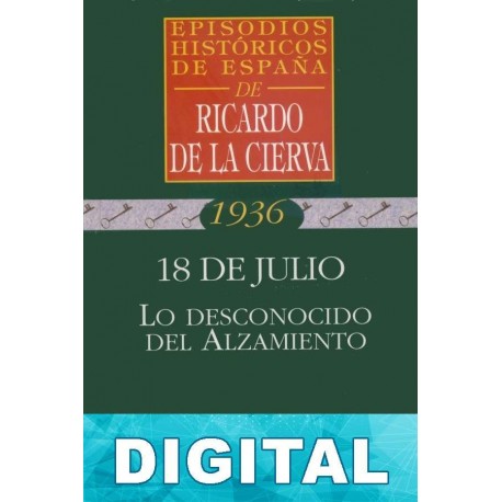 18 de julio. Lo desconocido del Alzamiento Ricardo De La Cierva