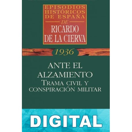 Ante el Alzamiento. Trama civil y conspiración militar Ricardo De La Cierva