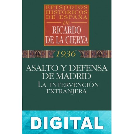 Asalto y defensa de Madrid Ricardo De La Cierva